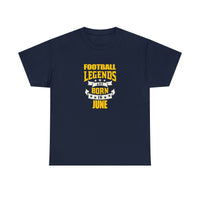 Football Legends Are Born In June T-Shirt