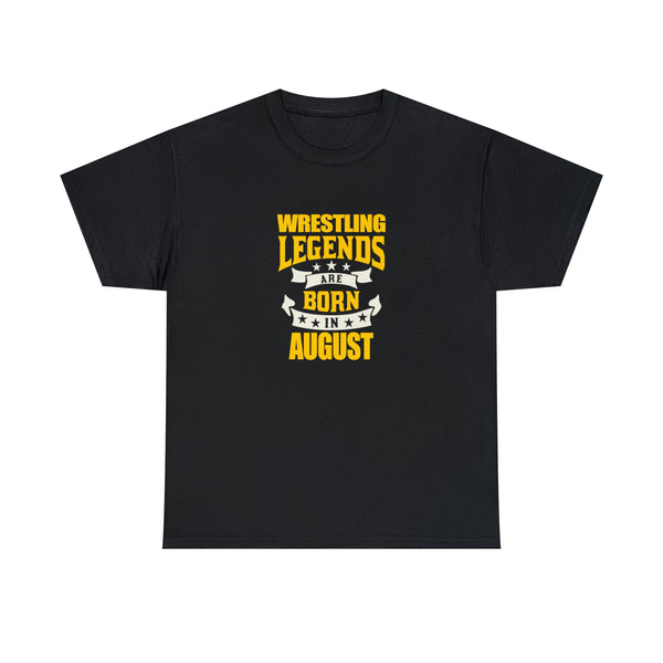 Wrestling Legends Are Born In August T-Shirt