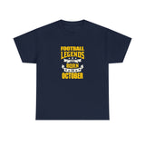 Football Legends Are Born In October T-Shirt