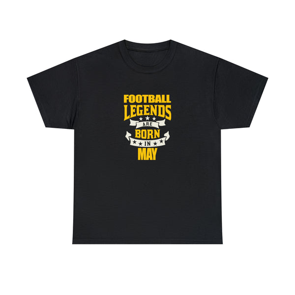 Football Legends Are Born In May T-Shirt