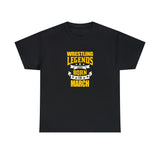 Wrestling Legends Are Born In March T-Shirt