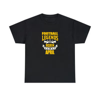 Football Legends Are Born In April T-Shirt