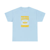 Football Legends Are Born In February T-Shirt