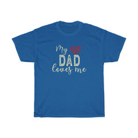 My Dad Loves Me T-Shirt with free shipping - TropicalTeesShop