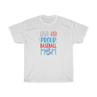 Loud and Proud Baseball Mom T-Shirt